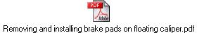 Removing and installing brake pads on floating caliper.pdf