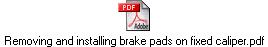 Removing and installing brake pads on fixed caliper.pdf